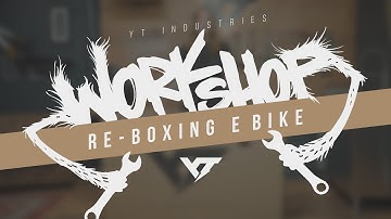 How to Re-Box your YT e-Bike | YT Workshop