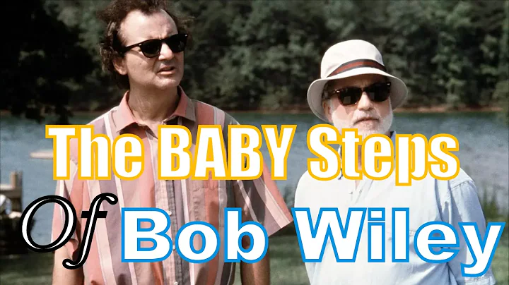 The Baby Steps Of Bob Wiley!