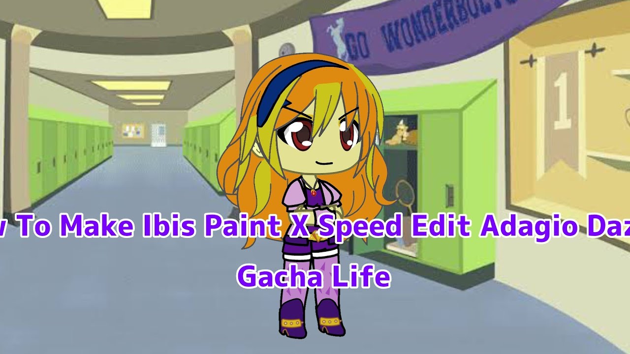 How To Make Ibis Paint X Speed Edit Adagio Dazzle Gacha Life - YouTube