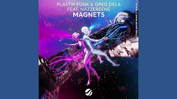 Plastik Funk, Greg Dela, Nazzereene - Magnets (Extended Mix) [FREE DOWNLOAD]