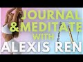 Journal &amp; Meditate with Alexis Ren
