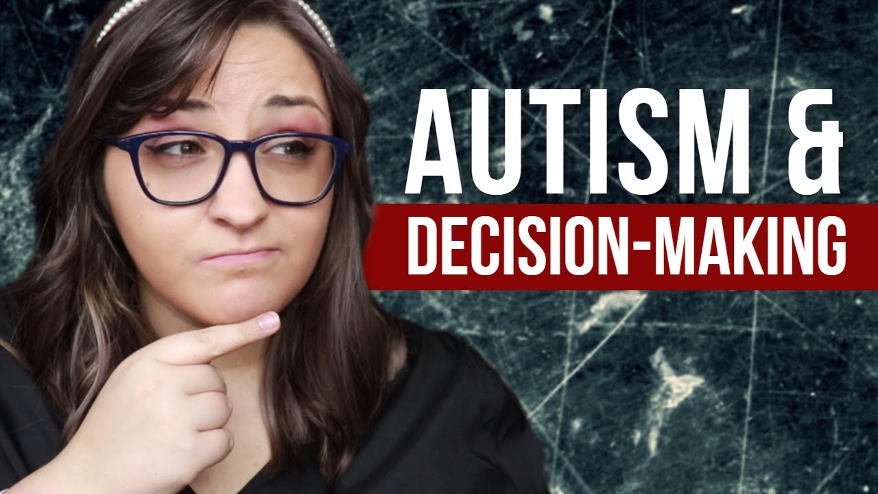 Autism & Decision Making - YouTube