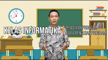 Materi Pengujian Program - Pengujian Program | kelas informatika Belajar Dari Rumah