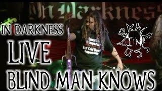 IN DARKNESS - Blind Man Knows (Live)