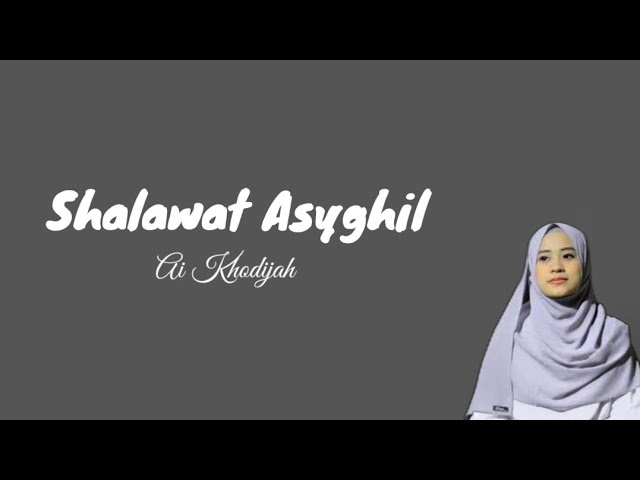 Sholawat Asyghil- Ai Khodijah (lirik Arab, latin u0026 terjemahan) | memohon perlindungan dr orang zalim class=