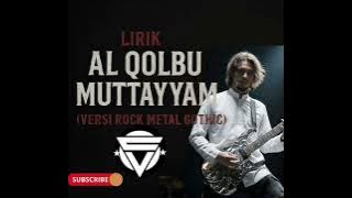 AL QOLBU MUTAYYAM Versi  Rock Gotchi 