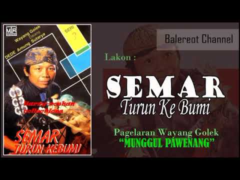 Wayang Golek - SEMAR TURUN KE-BUMI (FULL) - Ki Dalang Dede Amung Sutarya - MUNGGUL PAWENANG