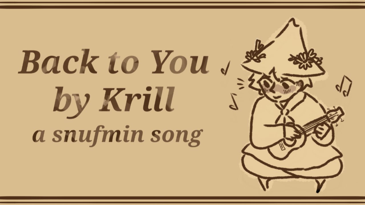 Back To You || Original Snufmin Song ((MOOMINVALLEY))