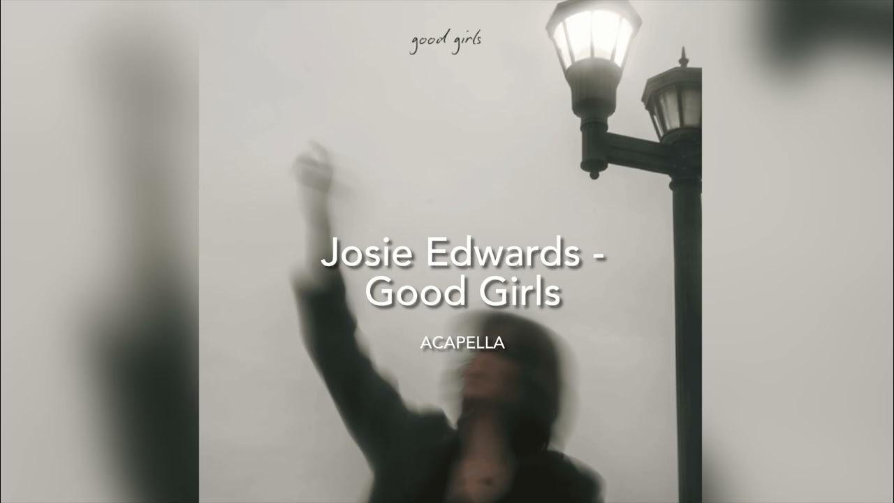 Josie Edwards - good girls | Vocals Only | Acapella | No Music | Josie Edwards - good girls | Vocals Only | Acapella | No Music |