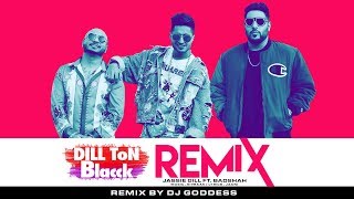 Download DILL TON BLACCK - REMIX | Jassi Gill Feat. Badshah | Jaani, B Praak | DJ GODDESS | New Song 2019 DILL TON BLACCK - REMIX | Jassi Gill Feat. Badshah | Jaani, B Praak | DJ GODDESS | New Song 2019
