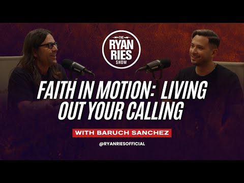 Faith In Motion: Living Out Your Calling w/ Baruch Sanchez