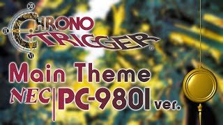 Chrono Trigger - Main Theme (PC-98 - YM2608 Arrange)