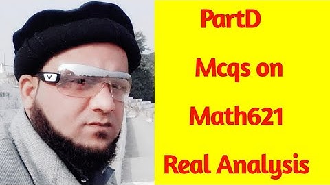 MTH 621 GRAND QUIZ Real Analysis,part D