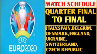 EURO 2021 MATCH SCHEDULE/ QUARTER FINAL TO FINAL FULL SCHEDULE