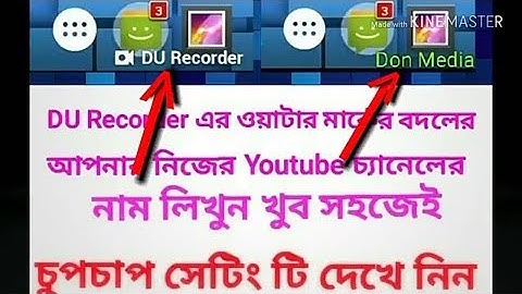 How do you change DU Recorder watermark? And write your own youtube channel name.