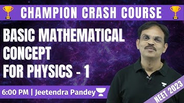 Basic Mathematical concept for Physics - 1 | Champion Crash Course | Jeetendra Sir | NEET 2023