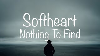 Watch Softheart Nothing To Find video
