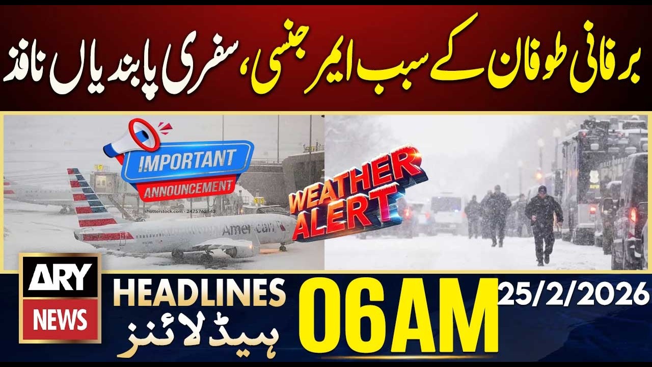 Emergency, travel restrictions imposed due to blizzard | ARY News 6 AM Headlines | 25th Feb 2026