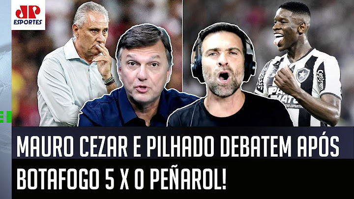 "EU DISCORDO DE VOCÊ!" Mauro Cezar e Pilhado DEBATEM 5 a 0 do Botafogo no Peñarol e Flamengo de Tite