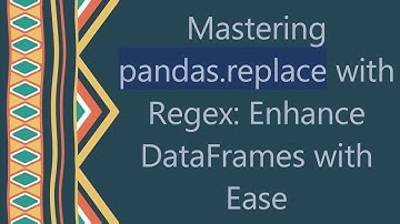 Mastering pandas.replace with Regex: Enhance DataFrames with Ease
