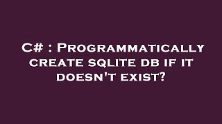 C# : Programmatically create sqlite db if it doesn't exist