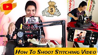 How to shoot Stitching Video | सिलाई की वीडियो कैसे बनाते हैं | Stitching Video Kaise Banaye