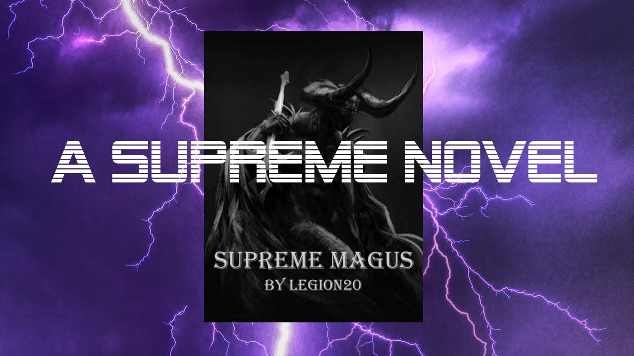 Read Supreme Magus - Legion20 - WebNovel