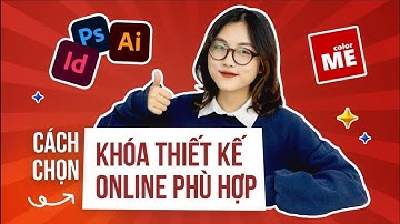 NHỮNG TIÊU CHÍ ĐỂ LỰA CHỌN KHÓA HỌC THIẾT KẾ ONLINE PHÙ HỢP | COLORME