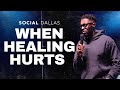 When Healing Hurts | Robert Madu | Social Dallas