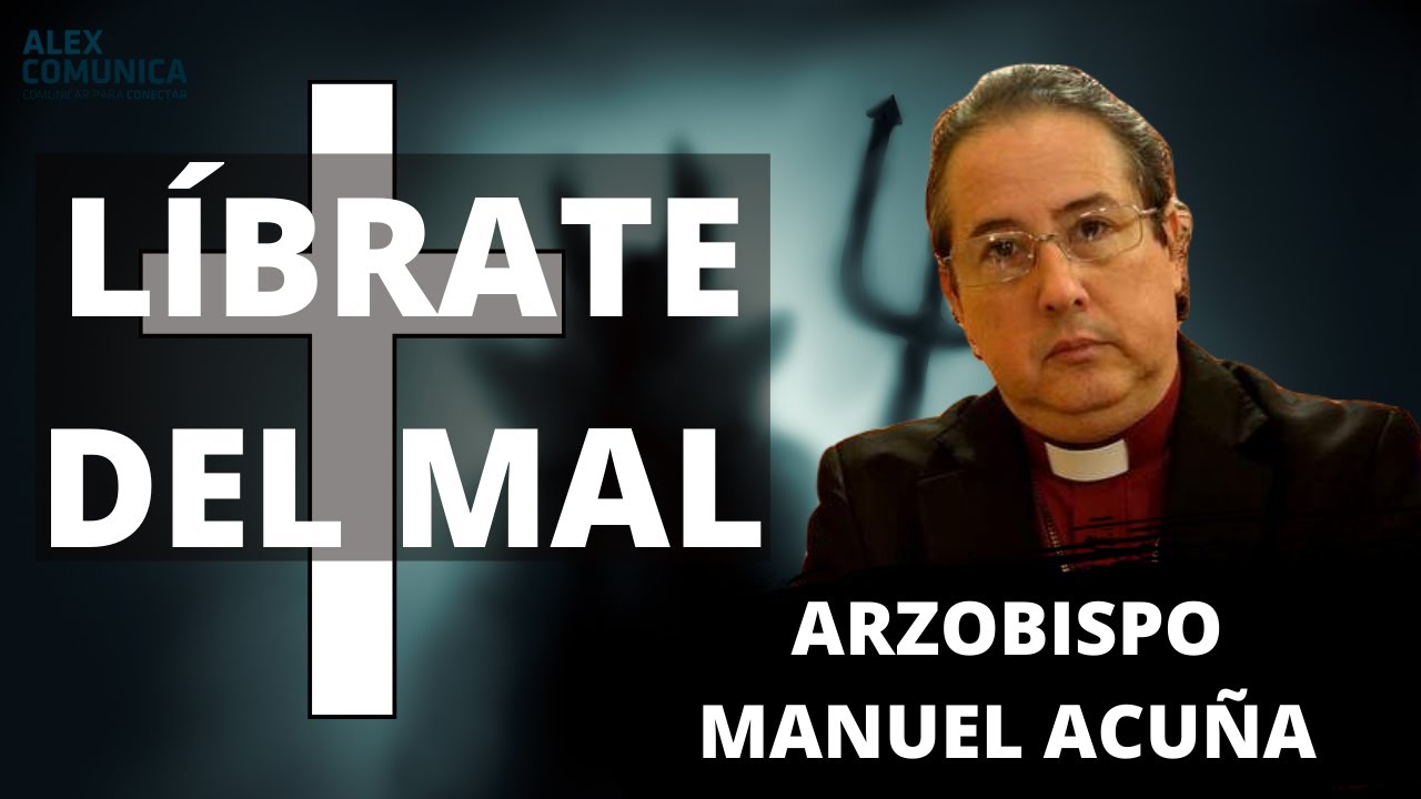 🔥 LÍBRATE DEL MAL, con Manuel Acuña 🔥 AlexComunicaTV