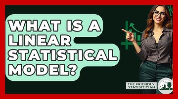 What Is A Linear Statistical Model? - The Friendly Statistician