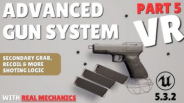UE5 VR GUN SYSTEM TUTORIAL PART 5 | SECONDARY GRAB, RECOIL & LOGIC