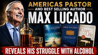 Best Selling Author and Pastor Max Lucado Reveals His Private Battle With Alcohol
