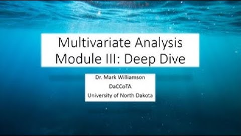 Multivariate Analysis Module III: Deep Dive