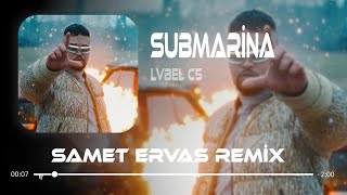 LVBEL C5 - SUBMARİNA ( Samet Ervas Remix ) Alaaddin ' e Sihirli Lambayı Ben Sattım Resimi