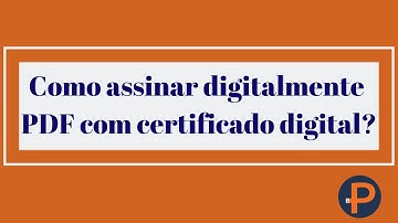 Como assinar PDF digitalmente com Certificado Digital