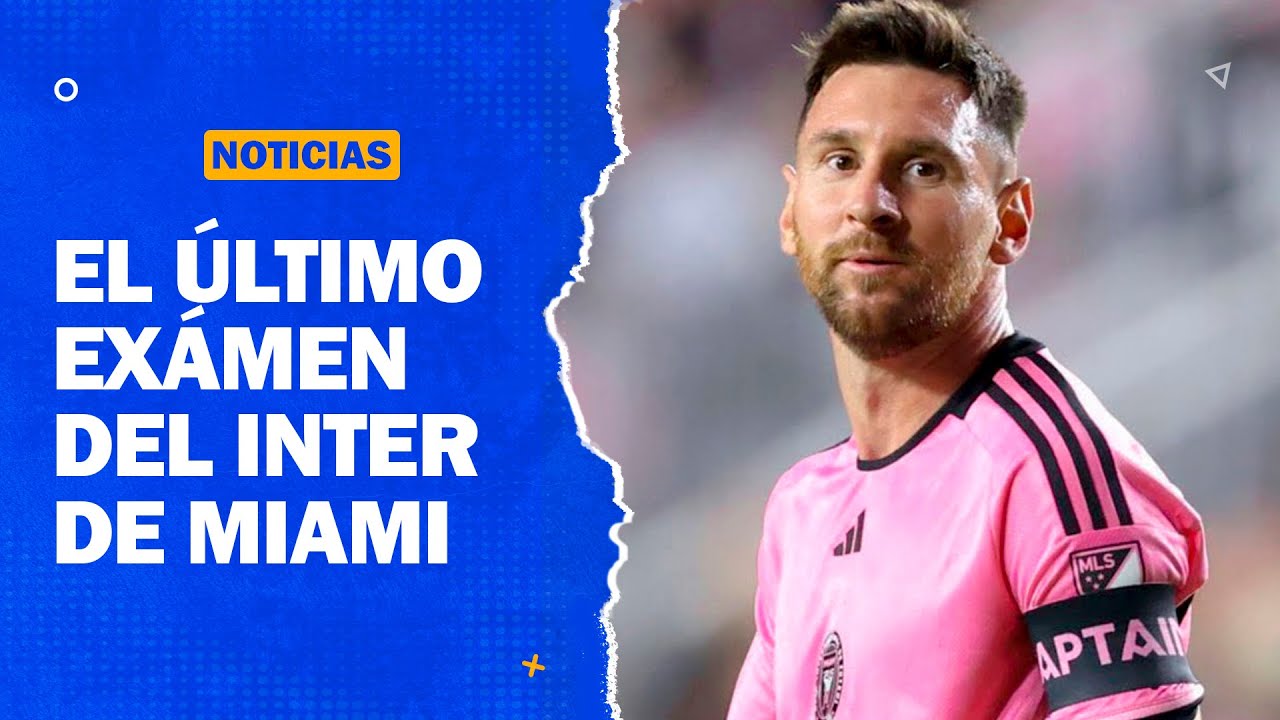 El último exámen del Inter de Miami en la Pre-temporada