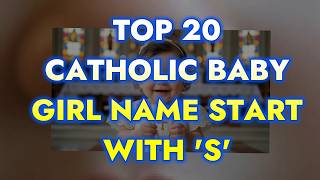 Top 20 Catholic Baby Girl Names Starting with S ✝️ | Rare Catholic Baby Names You’ll Love