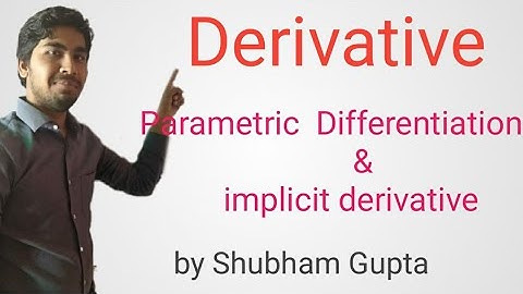 Derivative (Lecture-5) parametric & implicit function derivative by Shubham Gupta IIT-Jee JEE-MAINS