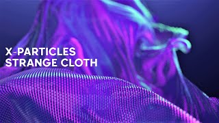 X- Particles Strange cloth | Cinema 4d & Octane