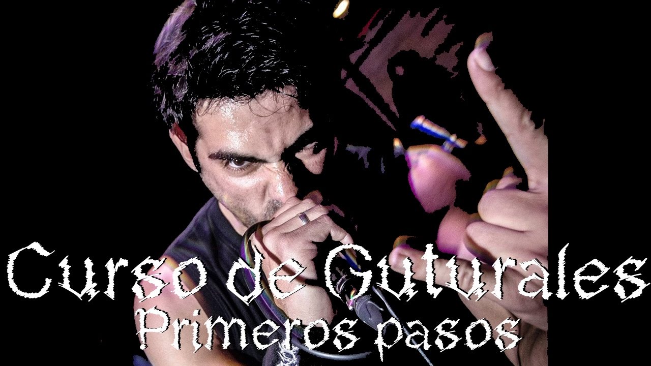 Curso de Guturales - Parte 1 - Primeros pasos. Death Metal Voice