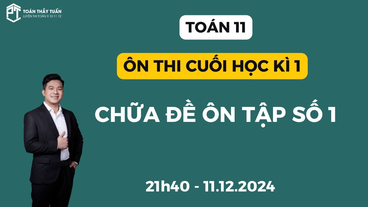 TOÁN 11 - ÔN THI HỌC KÌ 1 - CHỮA ĐỀ ÔN TẬP SỐ 1 | Thầy Phạm Tuấn