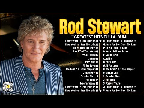 The Best Of Rod Stewart Rod Stewart Greatest Hits Full Album Soft Rock