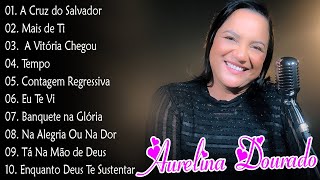 Tá Na Mão de Deus , A Vitória Chegou , Tempo, Eu Te Vi, || Aurelina Dourado Os Hits de 2024 #gospel