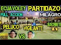 ECUAVOLEY PARTIDAZO PELUCO VS EL VIGILANTE / FULL ACCION 🔥 EN MILAGRO ⚡️
