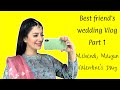 Best friends wedding vlog  part 1