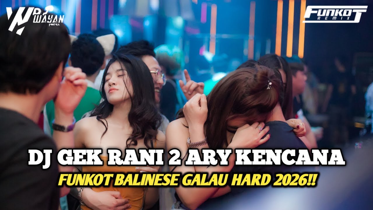 DJ GEK RANI 2 ARY KENCANA FUNKOT BALINESE GALAU HARD STYLE 2026 - DJ ...