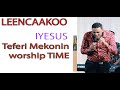 Lencaa qaraniyoo neworomooromia worship time2021teferi mekonen