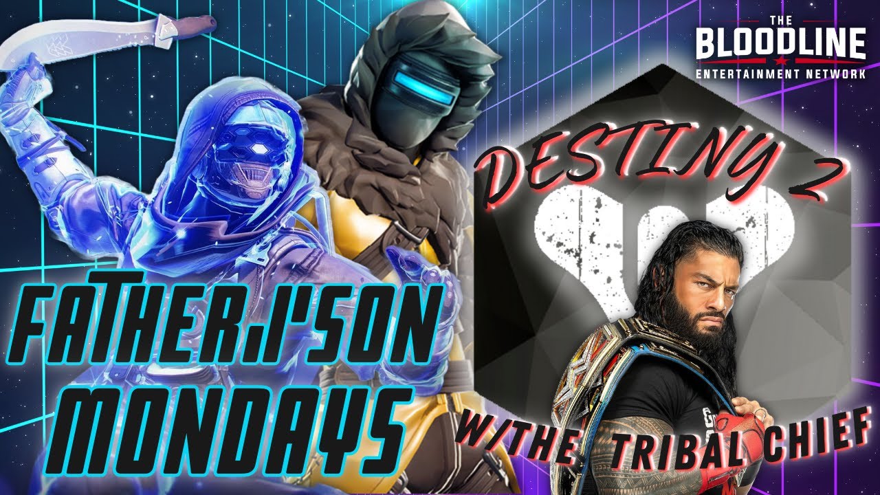 🩸Father/Son Mondays🩸| Let's Grind | Gaming w/The Bloodline| #fps #destiny2