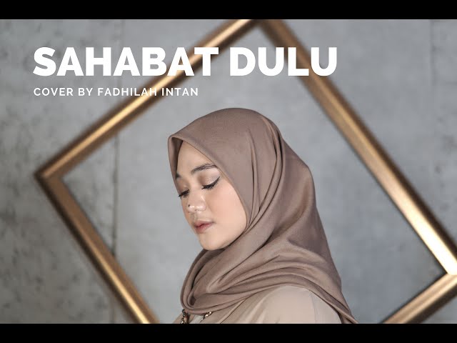 SAHABAT DULU - Prinsa Mandagie OST. Layangan Putus - Cover by Fadhilah Intan class=